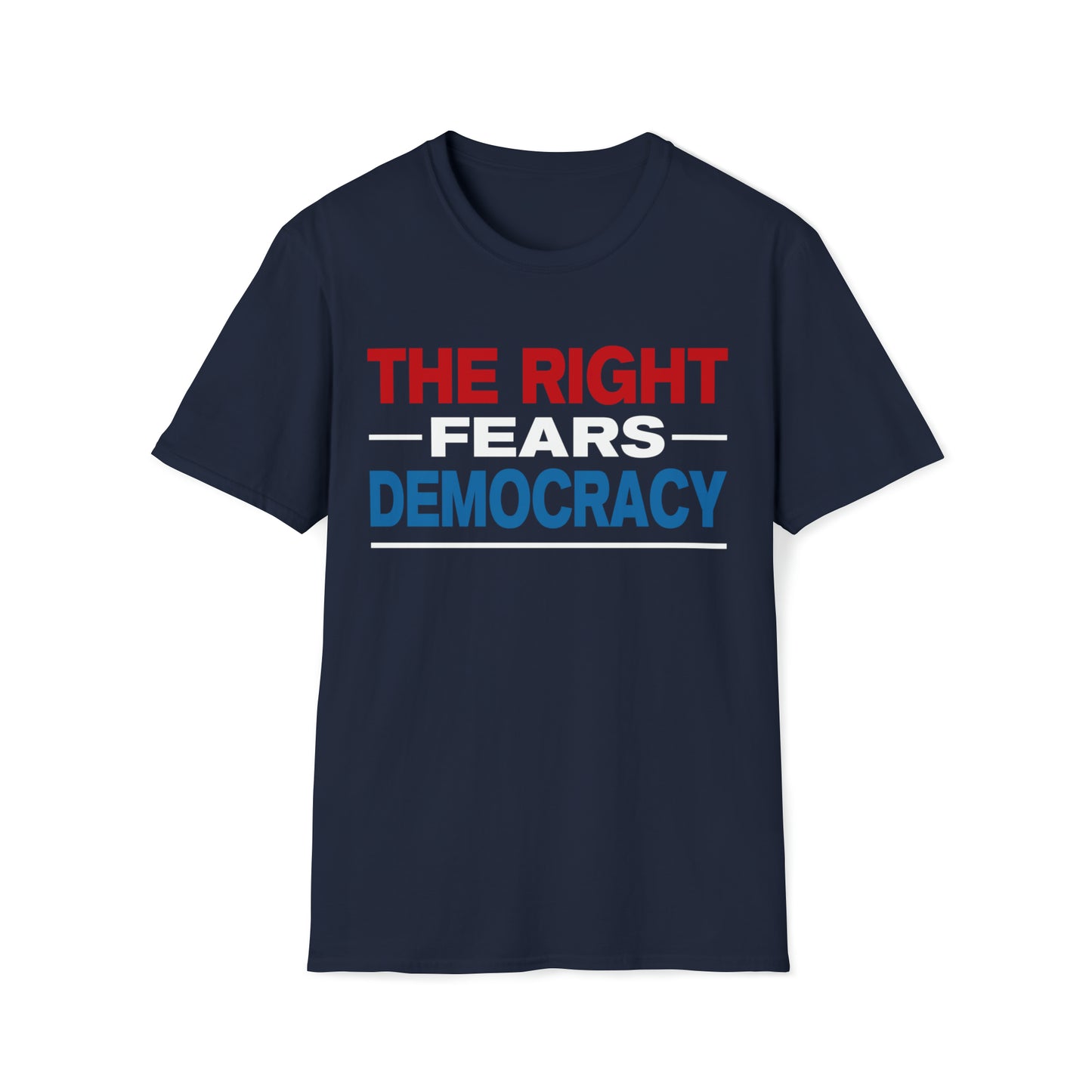 The Right Fears Democracy Tee